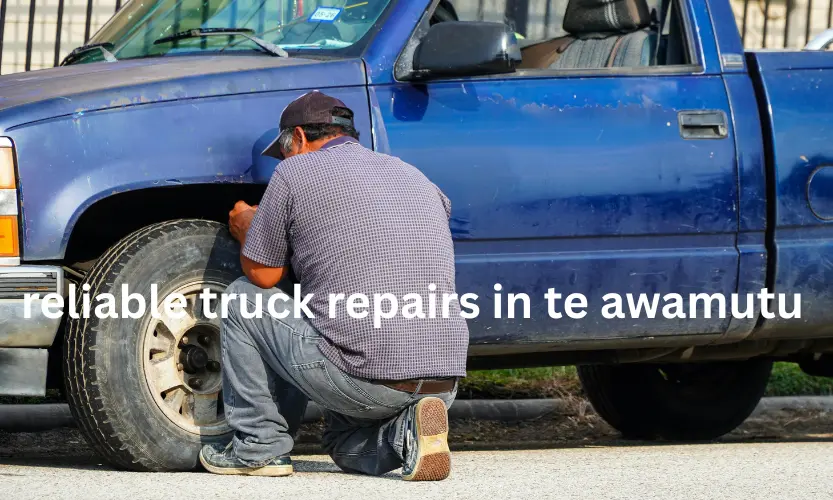 reliable truck repairs in te awamutu