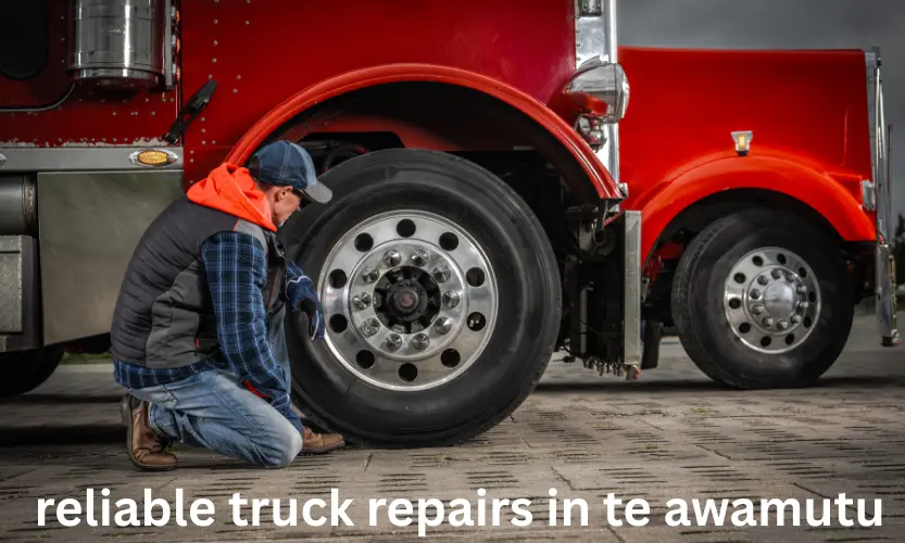 reliable truck repairs in te awamutu